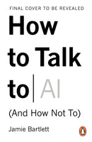 How to Talk to AI : (And How Not To)-9780753561980
