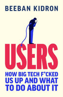 Users : How Big Tech Took Control and How to Fight Back-9780753562468
