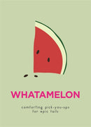 WhatAMelon : Comforting pick-you-ups for epic fails-9780753733653