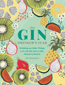 The Gin Drinker's Year : Drinking and Other Things to Do With Gin; Day by Day, Season by Season - A Recipe Book-9780753734551