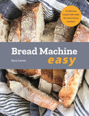 Bread Machine Easy : 70 Delicious Recipes that make the most of your Machine-9780753734582