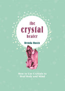 The Crystal Healer : How to Use Crystals to Heal Body and Mind-9780753734629