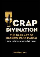 Crap Divination : The Dark Art of Reading Dark Marks: How to Interpret Toilet Runes-9780753734674