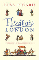 Elizabeth's London : Everyday Life in Elizabethan London-9780753817575
