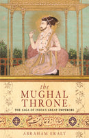 The Mughal Throne : The Saga of India's Great Emperors-9780753817582