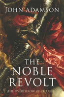 The Noble Revolt : The Overthrow of Charles I-9780753818787