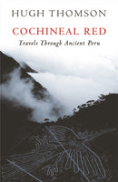 Cochineal Red : Travels Through Ancient Peru-9780753822074