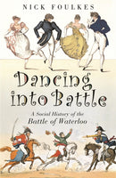 Dancing into Battle : A Social History of the Battle of Waterloo-9780753822173