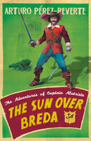 The Sun Over Breda : The Adventures Of Captain Alatriste-9780753823606