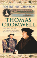Thomas Cromwell : The Rise And Fall Of Henry VIII's Most Notorious Minister-9780753823613