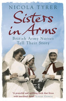 Sisters In Arms : British Army Nurses Tell Their Story-9780753825679