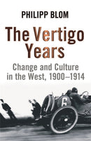The Vertigo Years : Change And Culture In The West, 1900-1914-9780753825983