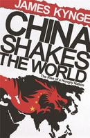 China Shakes The World : The Rise of a Hungry Nation-9780753826706