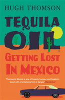 Tequila Oil : Getting Lost In Mexico-9780753826942