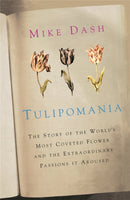Tulipomania : The Story of the World's Most Coveted Flower and the Extraordinary Passions it Aroused-9780753827994