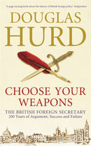 Choose Your Weapons : The British Foreign Secretary-9780753828526