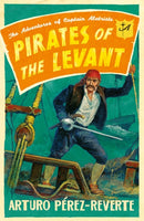 Pirates of the Levant : The Adventures of Captain Alatriste-9780753828625