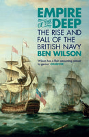 Empire of the Deep : The Rise and Fall of the British Navy-9780753829202