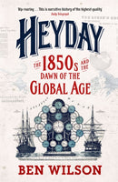 Heyday : The 1850s and the Dawn of the Global Age-9780753829219