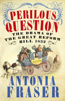 Perilous Question : The Drama of the Great Reform Bill 1832-9780753829226