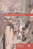 Ordinary Theology : Looking, Listening and Learning in Theology-9780754605843