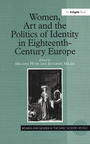 Women, Art and the Politics of Identity in Eighteenth-Century Europe-9780754607106