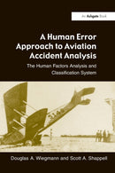 A Human Error Approach to Aviation Accident Analysis : The Human Factors Analysis and Classification System-9780754618737