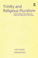 Trinity and Religious Pluralism : The Doctrine of the Trinity in Christian Theology of Religions-9780754636465