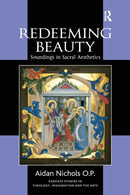 Redeeming Beauty : Soundings in Sacral Aesthetics-9780754660019