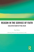 Reason in the Service of Faith : Collected Essays of Paul Helm-9780754662198