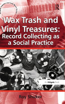 Wax Trash and Vinyl Treasures: Record Collecting as a Social Practice-9780754667827