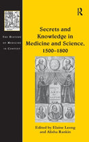 Secrets and Knowledge in Medicine and Science, 1500-1800-9780754668541