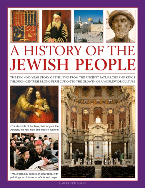 A History of the Jewish People : The epic 4000-year story of the Jews, from the ancient patriarchs and kings through centuries-long persecution to the growth of a worldwide culture-9780754819066