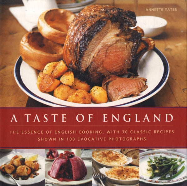 A Taste of England : The Essence of English Cooking, with 30 Classic Recipes-9780754819264