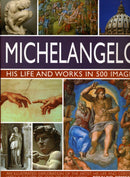 Michelangelo: His Life & Works In 500 Images-9780754820772