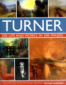 Turner: His Life & Works In 500 Images-9780754820840