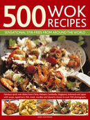 500 Wok Recipes : Sensational Stir-fries from Around the World-9780754823599