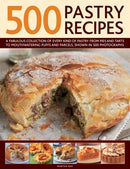 500 Pastry Recipes : A Fabulous Collection of Every Kind of Pastry from Pies and Tarts to Mouthwatering Puffs and Parcels, Shown in 500 Photographs-9780754823704