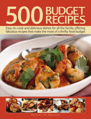 500 Budget Recipes : Easy-to-cook and Delicious Dishes for All the Family, Offering Fabulous Recipes That Make the Most of a Thrifty Food Budget-9780754823896