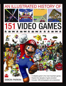 151 Video Games : A detailed guide to the most important games. Explore five decades of game evolution. Includes 1000 photographs and screenshots-9780754823902