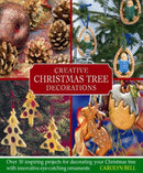 Creative Christmas Tree Decorations : Over 30 Inspiring Projects for Decorating Your Christmas Tree, with Innovative Eye-catching Ornaments-9780754825098