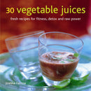 30 Vegetable Juices : Fresh Recipes for Fitness, Detox and Raw Power-9780754825708