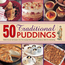 50 Traditional Puddings : Perfect Hot & Cold Desserts from the Everyday Family Classics to Sumptuous Dishes for Entertaining-9780754825739