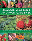 Organic Vegetable and Fruit Gardener : a Practical Directory of Garden Produce with Over 250 Photographs-9780754826439