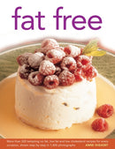 Fat Free : More Than 320 Tempting No Fat, Low Fat and Low Cholesterol Recipes for Every Occasion, Shown in Step-by-step in 1400 Photographs-9780754826637