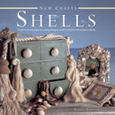 New Crafts: Shells : 25 Practical Projects Using Shapes and Textures of Natural Shells-9780754827139