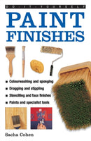 Do-it-yourself Paint Finishes : A Guide to Achieving Creative and Decorative Paint Effects Throughout Your Home-9780754827597