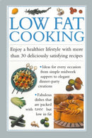 Low Fat Cooking : Enjoy a Healthier Lifestyle with More Than 30 Deliciously Satisfying Recipes-9780754827764