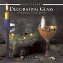New Crafts: Decorating Glass : 25 Original Projects for Creative Glasswork-9780754828358