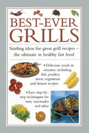Best-ever Grills : Sizzling Ideas for Great Grill Recipes - the Ultimate in Healthy Fast Food-9780754828655